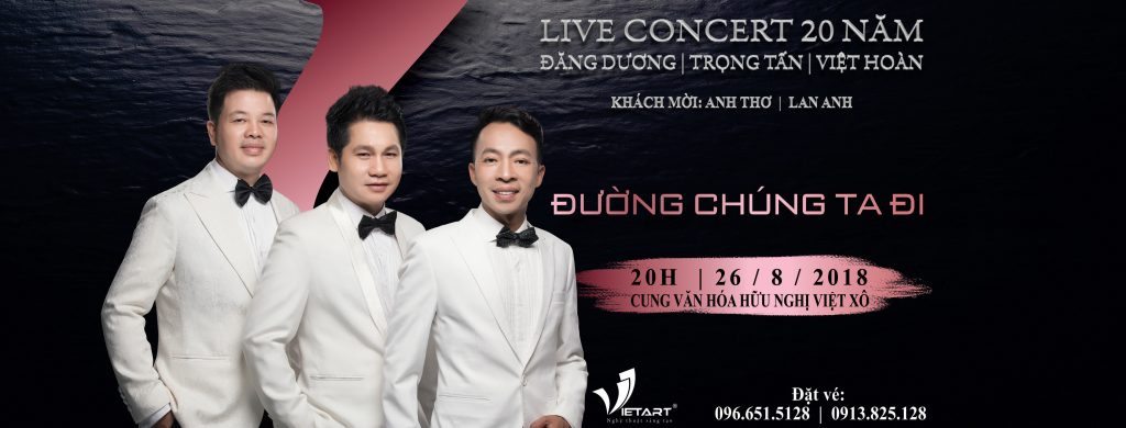 Live Concert 20 năm Đăng Dương – Trọng Tấn – Việt Hoàn 26/8/2018 tại Cung Văn hóa Hữu nghị Việt Xô